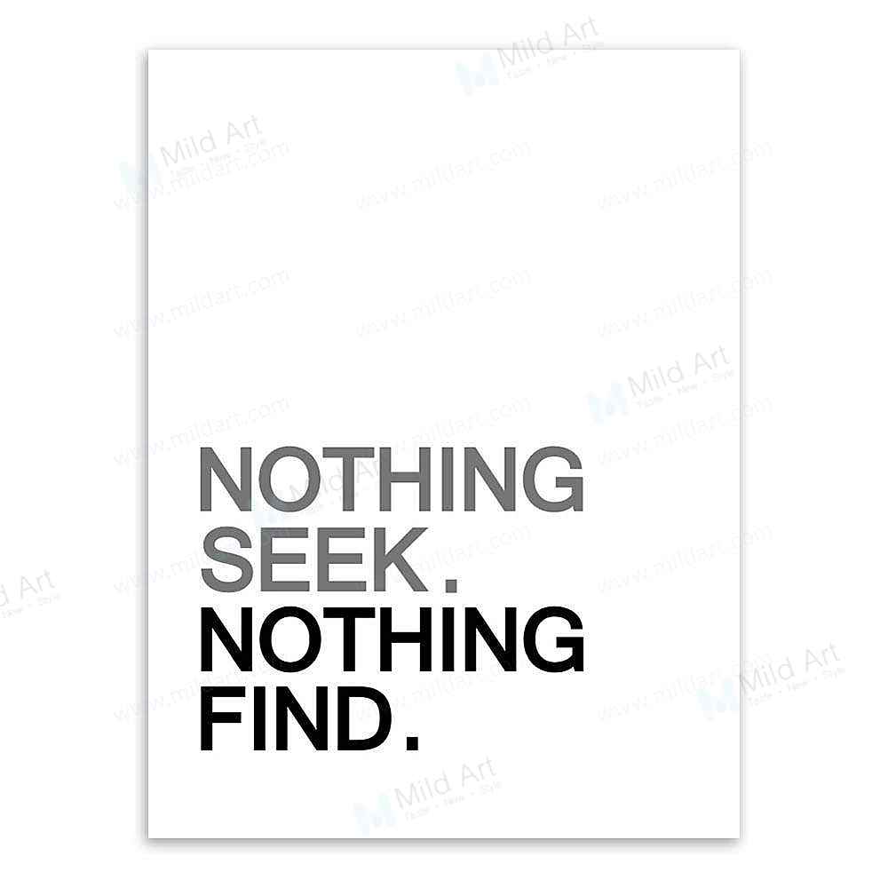Nothing Seek Nothing Find Print Mild Art Taste Style